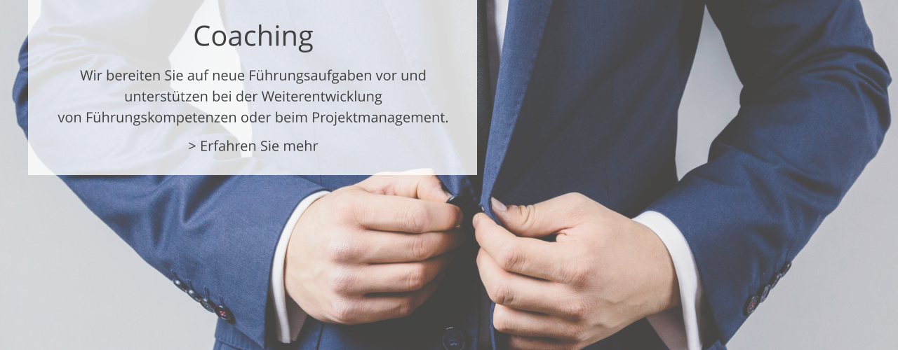 Coaching Wir bereiten Sie auf neue Führungsaufgaben vor und  unterstützen bei der Weiterentwicklung  von Führungskompetenzen oder beim Projektmanagement. > Erfahren Sie mehr