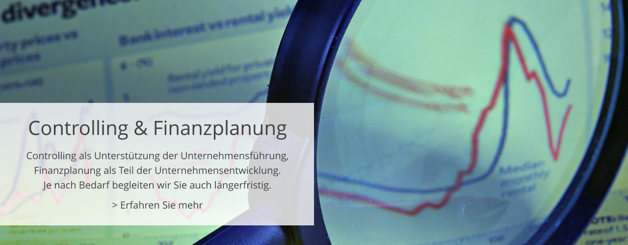 Controlling & Finanzplanung Controlling als Unterstützung der Unternehmensführung, Finanzplanung als Teil der Unternehmensentwicklung. Je nach Bedarf begleiten wir Sie auch längerfristig. > Erfahren Sie mehr